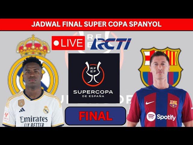 Jadwal Final Piala Super Spanyol 2024 - Real Madrid vs Barcelona-Spanish Super Cup Finals-Live Rcti