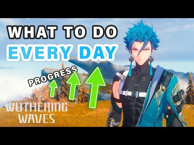 What to do Every Day to Progress ► Wuthering Waves