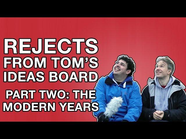 Rejects from Tom's Ideas Board 2: The Modern Years