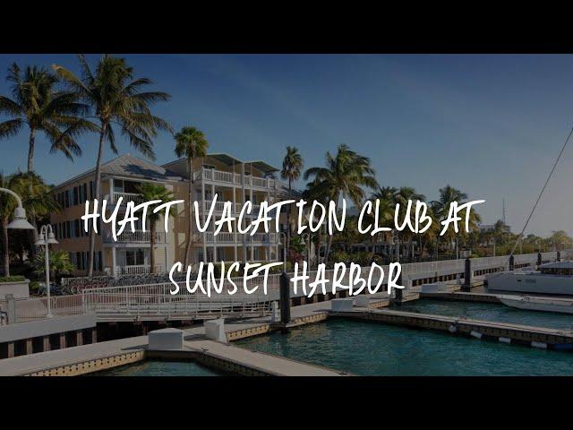 Hyatt Vacation Club at Sunset Harbor Review - Key West , United States of America