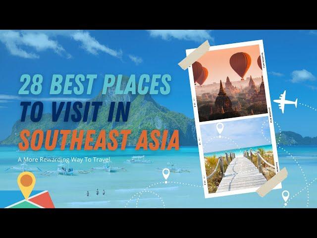 Find Out the 28 Amazing Places You Can Go in Southeast Asia!