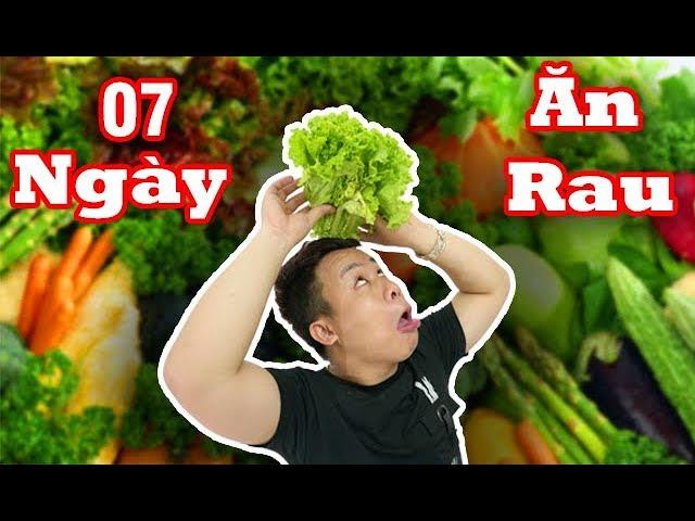 Thử Thách 7 Ngày Chỉ Ăn Rau | Nguyễn Đức Nam