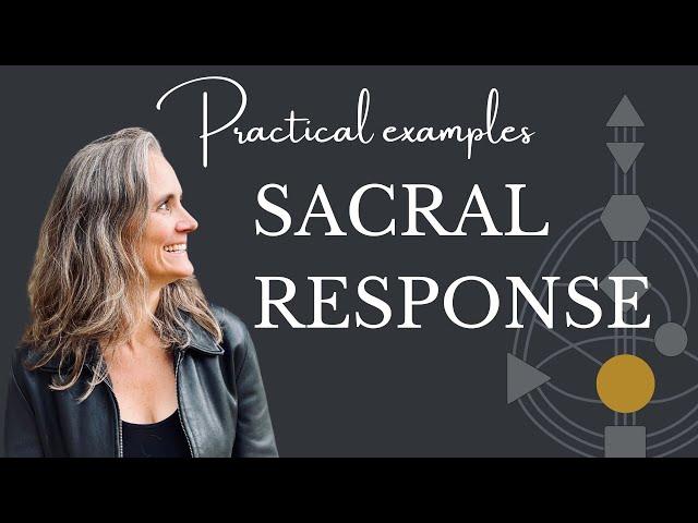 Sacral Response Human Design  - Practical Examples