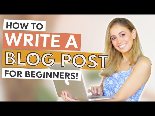 How to Write a Blog Post for Beginners: From Start to End