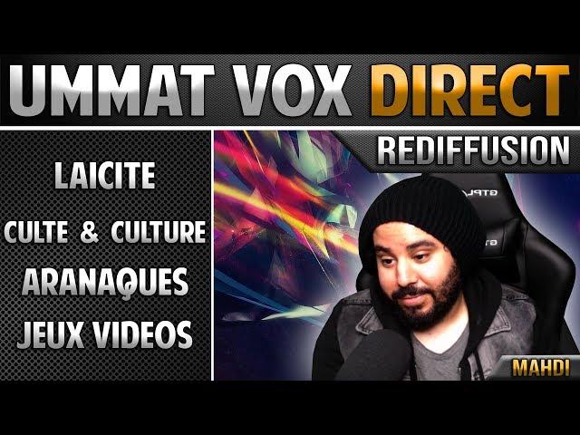 UMMAT VOX DIRECT : Laicité - culte et culture - arnaques - jeux vidéos