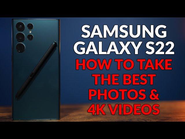 Samsung Galaxy S22 - Set Up The Camera To Take The Best Photos and 4K Video - Camera Tips & Tricks