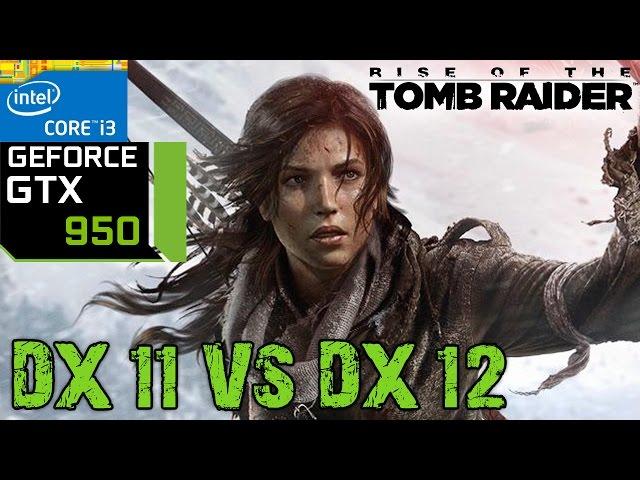 Rise of the Tomb Raider - GTX 950 - DX11 vs DX12