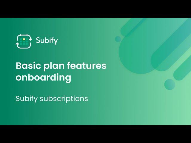 Basic Plan Onboarding - Subify Subscriptions App on Shopify