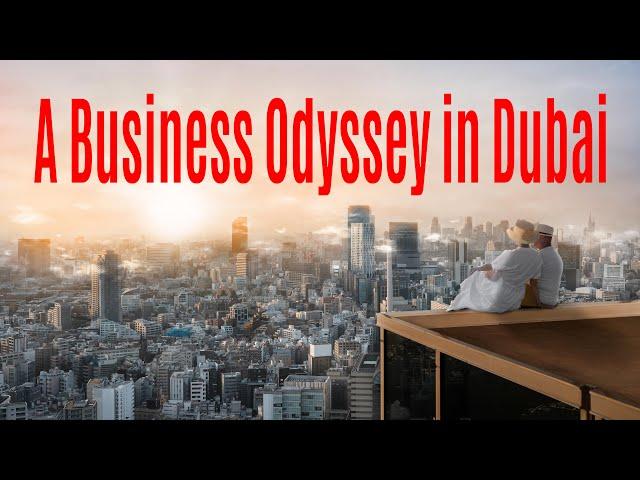 A Business Odyssey in Dubai