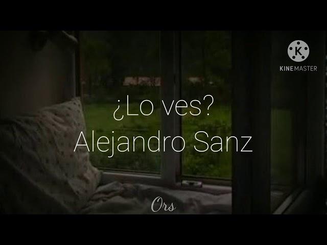 ¿Lo ves? | Alejandro Sanz | Letra