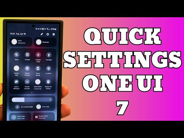 Samsung One UI 7.0 Update - Quick Settings Redesign Officially Revealed