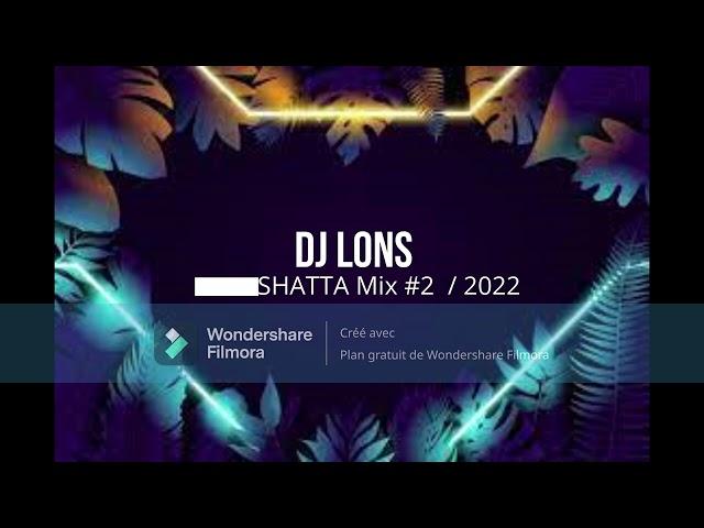 Remix SHATTA #2  2022 / DJ Lons