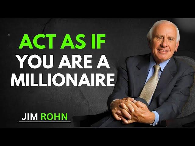 Act As If You Are a Millionaire | Jim Rohn's Millionaire Mindset