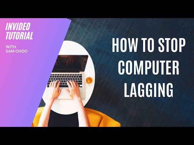 Invideo Tutorial: How to Stop Computer Lagging