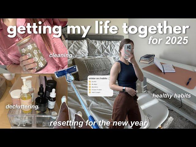 getting my LIFE TOGETHER for 2025 | end of year reset, decluttering, goal review + new year prep