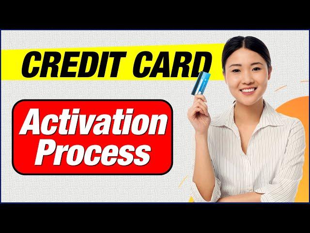 How to activate a credit card - Credit card activation? | Credit card activation process 2023