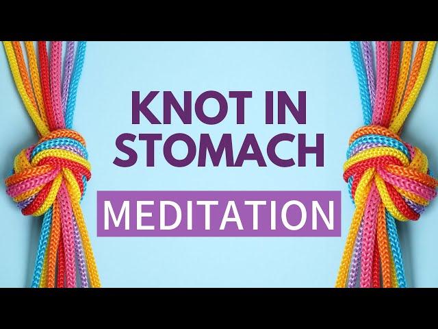 Knot in Stomach due to Anxiety - STOMACH RELAXATION MEDITATION