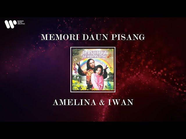 Iwan & Amelina - Memori Daun Pisang (Lirik Video)