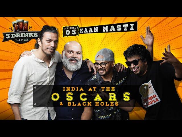 RRR, Cricket Politics, Worm Holes | 3 Drinks Later | Kaan Masti Part 1 | @Hoezaay |