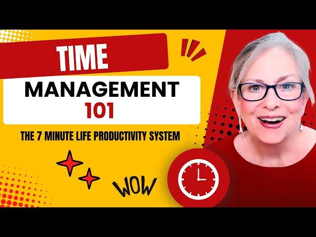 Time Management 101: Master Your Day with The 7 Minute Life Productivity System