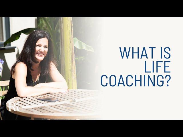 What is Life Coaching - Definition of Life Coaching Explained