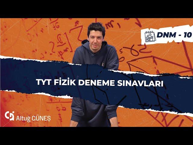 Altuğ Güneş - TYT Fizik Denemeleri 10 Çözümleri