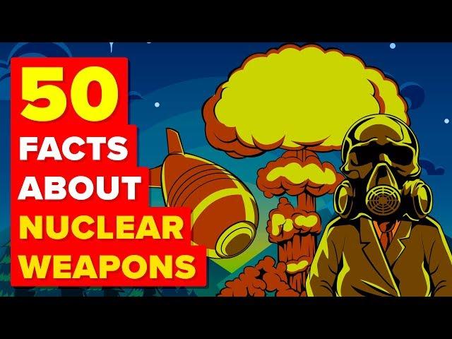 50 Facts About Nuclear Weapons You Didn't Know