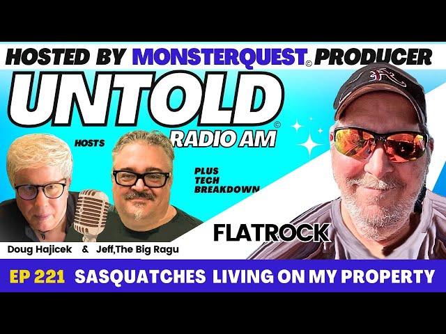 Sasquatches Living on My Property with Flatrock | Untold Radio AM #221