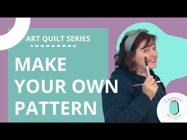 How to Draw Your Own Pattern | Beginner Art Quilt Series Episode 3