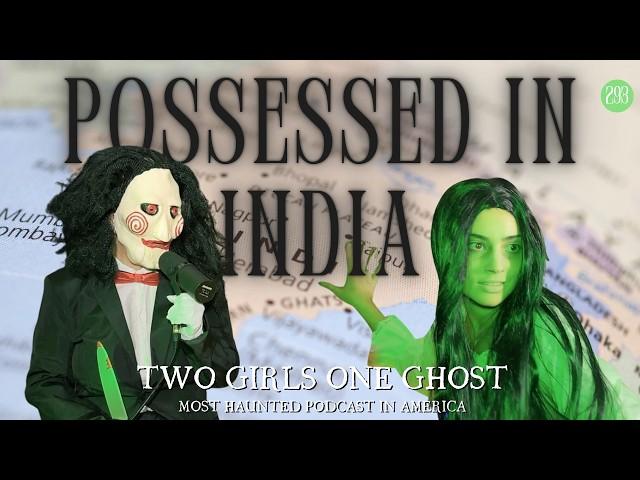 293. Exorcisms, Possessions & Paranormal Rituals in India | Two Girls One Ghost