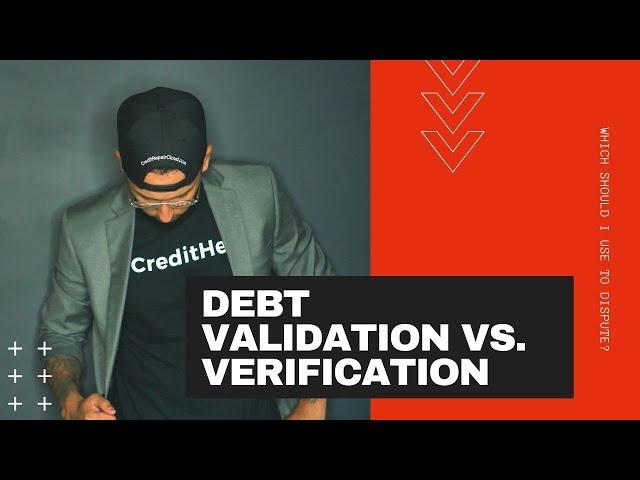 DEBT VALIDATION VS DEBT VERIFICATION| WHICH ONE SHOULD I USE?