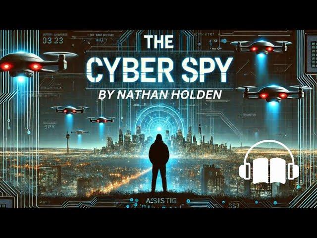 Audiobook Mystery Thriller; The Cyber Spy - A Political Thriller