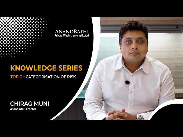 Anand Rathi Wealth Ltd - Knowledge Series - Categorization of Risk -  Part 4
