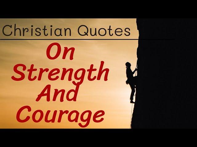 Christian Quotes On Strength And Courage