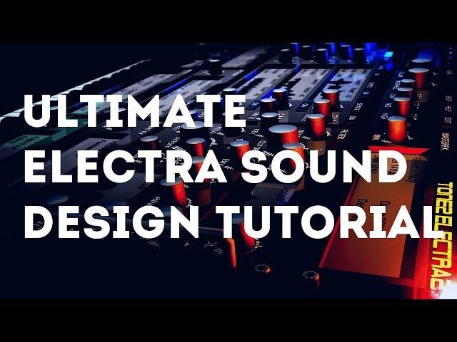 ULTIMATE ELECTRAX TUTORIAL - SOUND DESIGN EXPLAINED