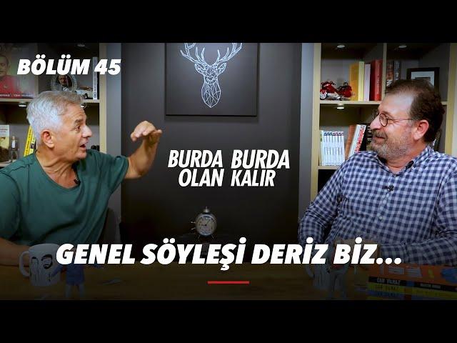 Nerede kalmıştık deriz biz... | Burda Olan Burda Kalır 45.Bölüm