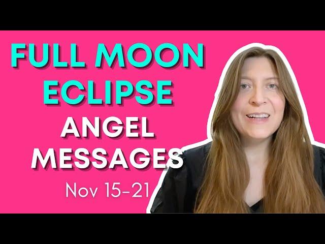 Full Moon Eclipse Angel Reading 11/15-11/21 Weekly Angel Messages Law of Attraction Manifestation