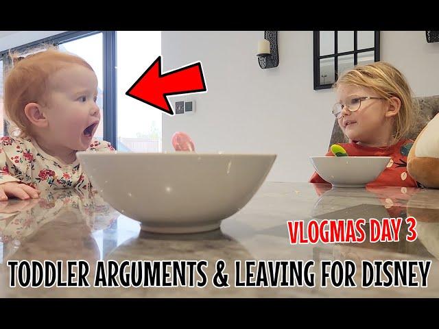 TODDLER ARGUMENTS & LEAVING FOR DISNEY! VLOGMAS DAY 3