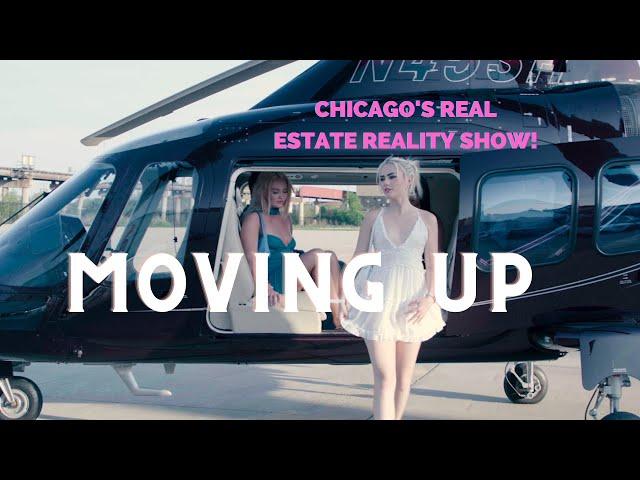 Chicago Reality Real Estate Show - "Moving Up" Episode 01 (Not Selling Sunset)