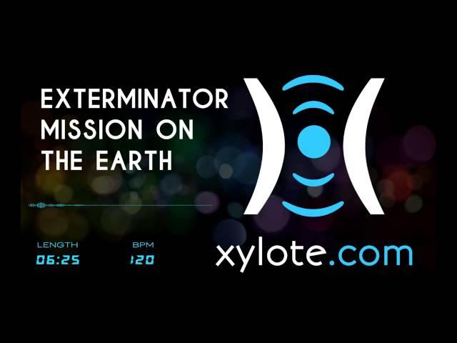 Xylote.com - Exterminator Mission on Earth (Royalty Free Music)