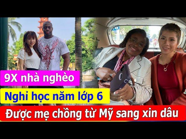 9X Việt nhà nghèo, nghỉ học năm lớp 6, được mẹ chồng từ Mỹ mang lễ vật sang xin dâu