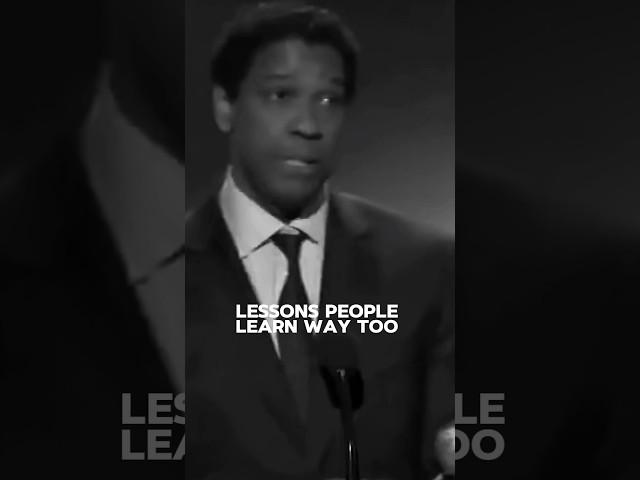 Lessons People Learn Too Late in Life - Denzel Washington Best Motivational Quote #motivation