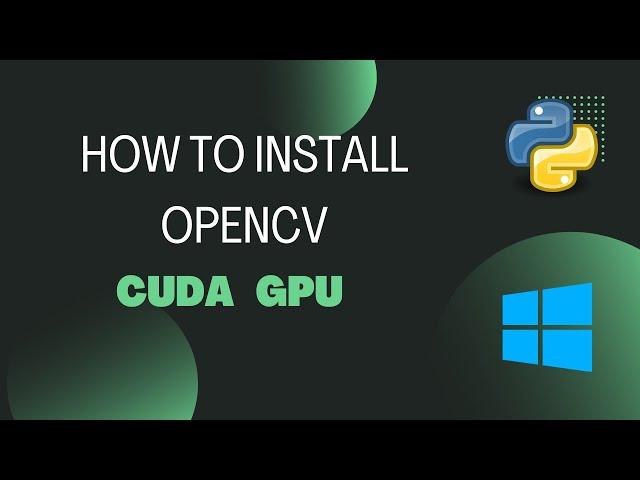 How to install OpenCV with CUDA GPU in windows 10 | Python