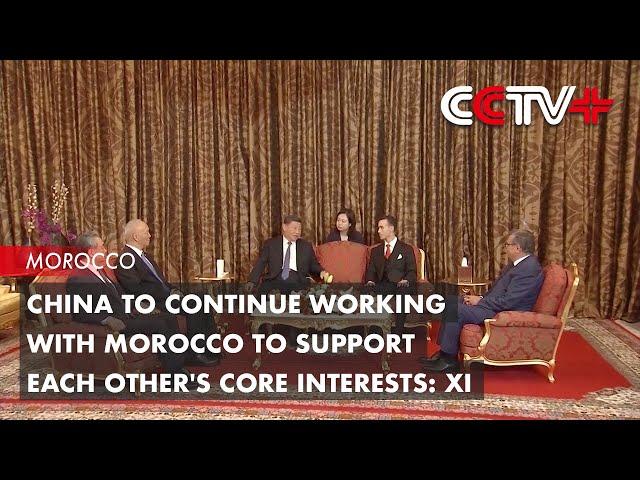 China to Continue Working with Morocco to Support Each Other's Core Interests: Xi