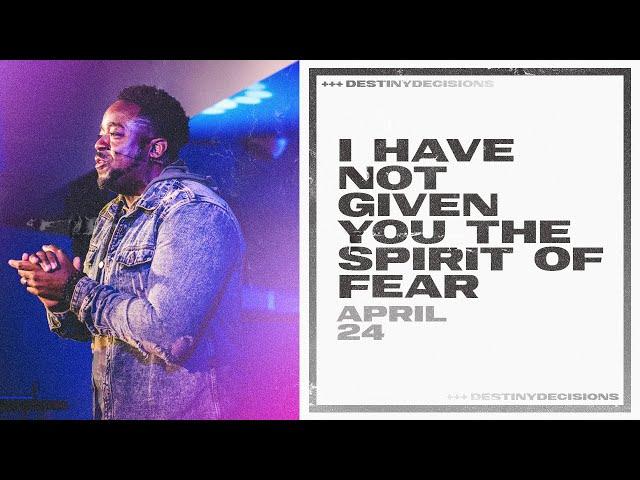 I Have Not Given You The Spirit Of Fear | Destiny Decisions | Part 6 | Jerry Flowers