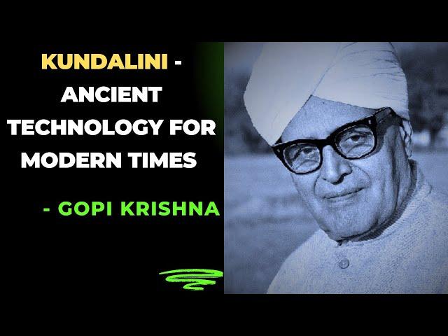 Kundalini : Ancient Technology for Modern Times - Gopi Krishna - Indian Mystic