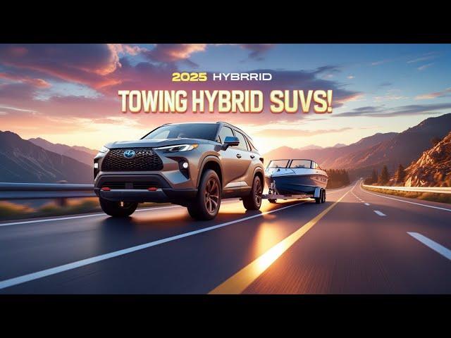 Hybrid SUVs with The Best Towing Capacity In 2025