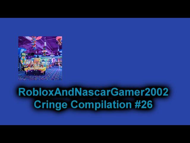 RobloxAndNascarGamer2002 Cringe Compilation #26