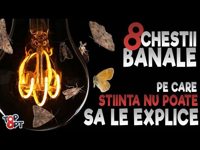 8 Chestii BANALE pe care STIINTA nu le poate EXPLICA