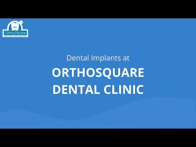 Dental Implants at Orthosquare Dental Clinic